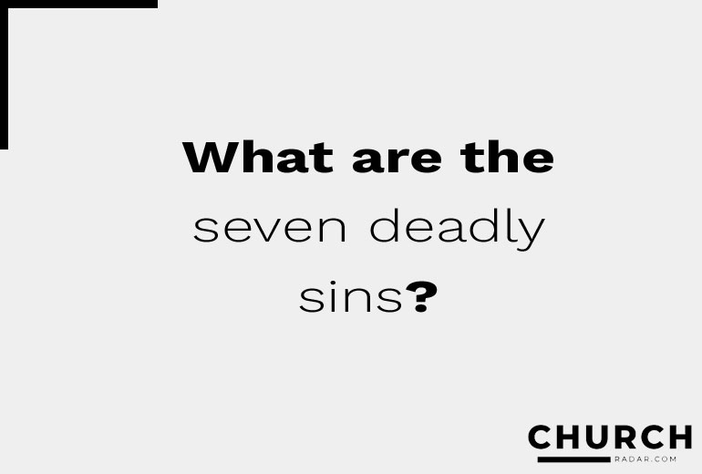 What are the seven deadly sins?